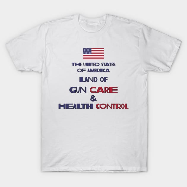 Land of Gun Care & Health Control T-Shirt by MAR-A-LAGO RAIDERS